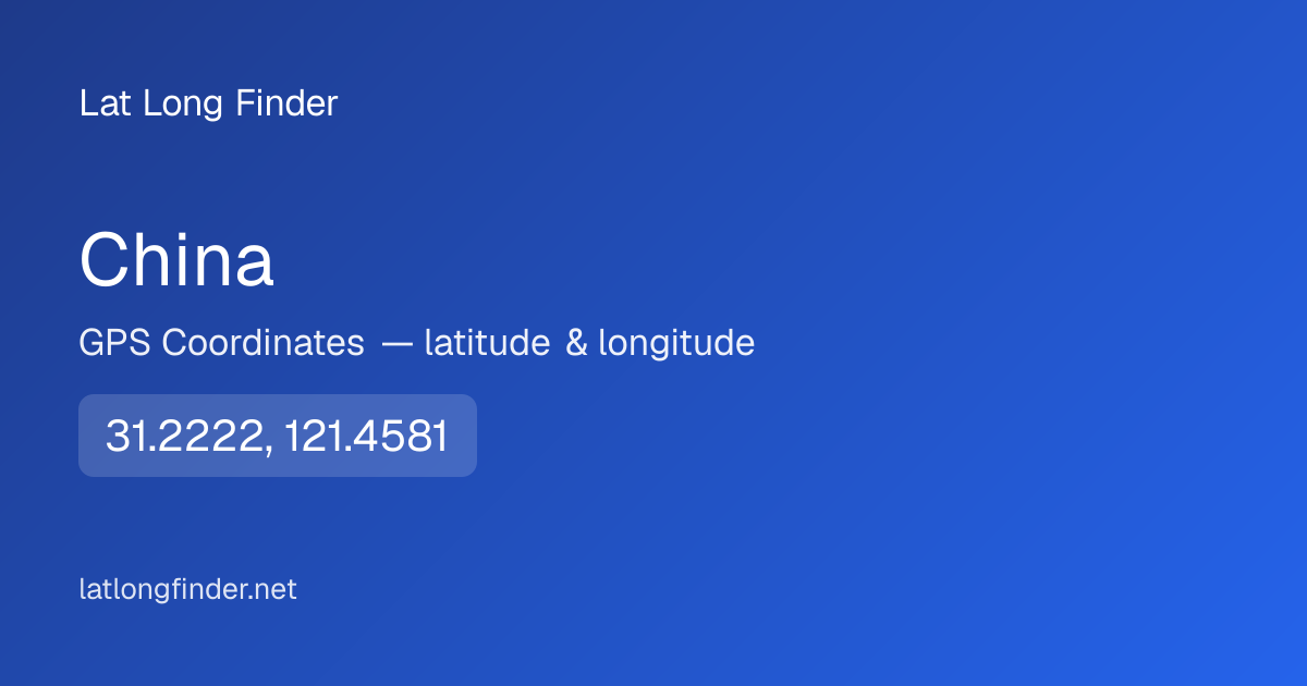 China Coordinates — Latitude, Longitude & Map